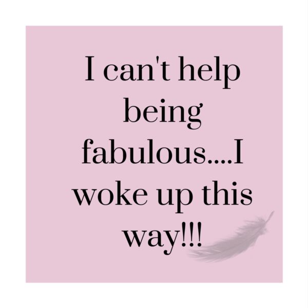i can t help being fabulous    I woke up this way    Pink 1  Thumbnail