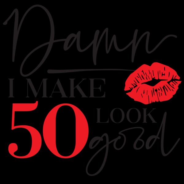 I Make 50 Look Good Thumbnail