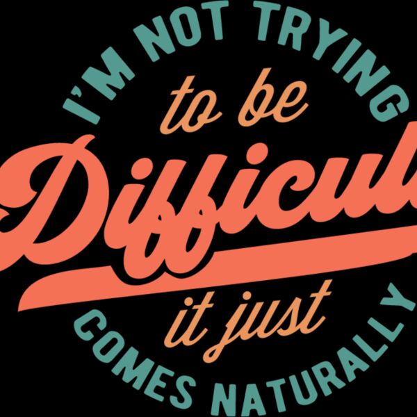 Im not trying to be difficult Thumbnail