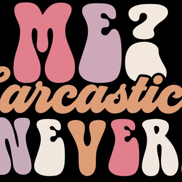 Me sarcastic never Thumbnail