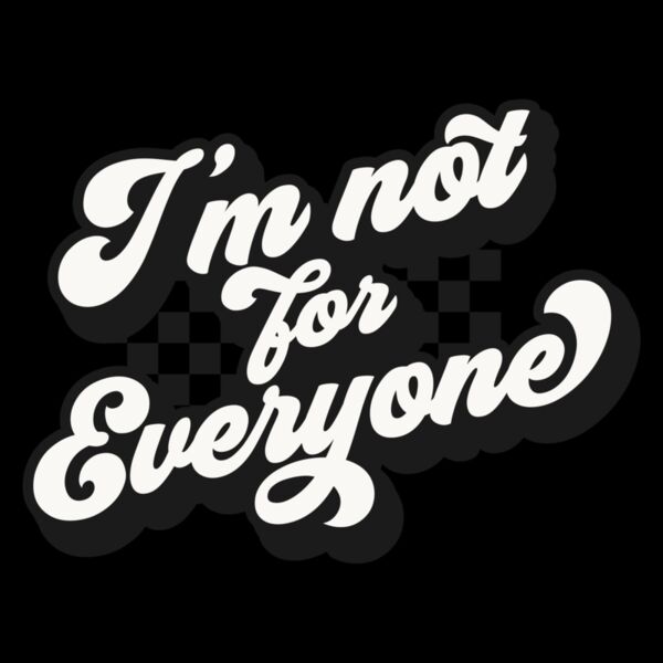 Im not for everyone Thumbnail
