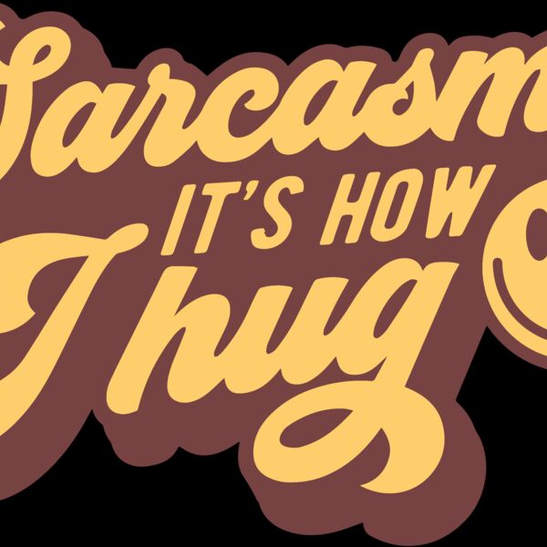 Sarcasm its how I hug SVG Thumbnail